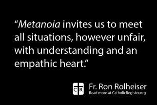 &quot;Jesus, in His message and His person, invites us to metanoia, to move towards and stay within our big minds and big hearts,&quot; writes Fr. Ron Rolheiser.