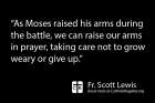 Fr. Scott Lewis writes about the need to be persistent in our prayers.