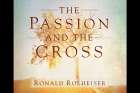 The Passion and the Cross by Ronald Rolheiser (Franciscan Media, 128 pages, paperback, $13.46).