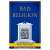 &quot;Bad Religion&quot; by Ross Douthat 