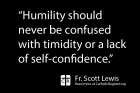 Fr. Scott Lewis says humility comes with being comfortable in your own skin.