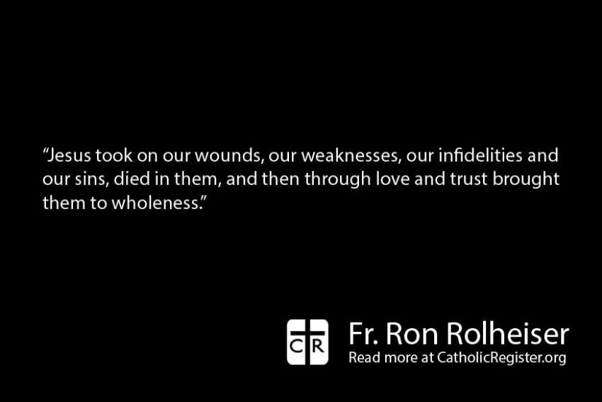 To be fully healed of our wounds, we have to take them to the Eucharist, writes Fr. Ron Rolheiser. 