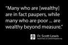 Our quality of life is measured not  in what we  accumulate, but by what we have learned, writes Fr. Scott Lewis
