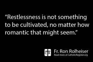 Restlessness is not worth cultivating