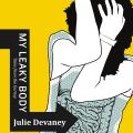 My Leaky Body: Tales from the Gurney, by Julie Devaney (Goose Lane Editions, 344 pages, softcover, $22.95)